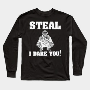 Baseball Catcher Shirt Steal I Dare You! Long Sleeve T-Shirt